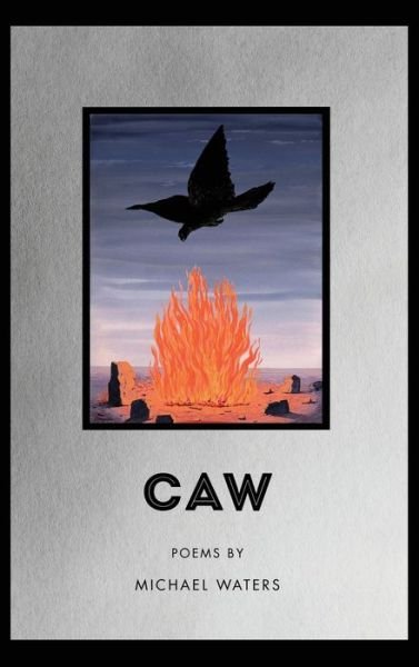 Michael Waters · Caw - American Poets Continuum (Hardcover Book) (2021)