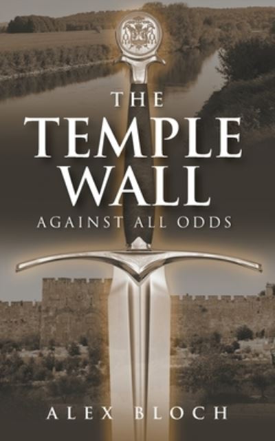 Cover for Alex Bloch · The Temple Wall: Against All Odds (Paperback Book) (2020)