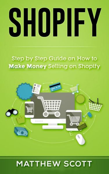 Shopify - Matthew Scott - Books - Platinum Press LLC - 9781951339371 - August 10, 2019