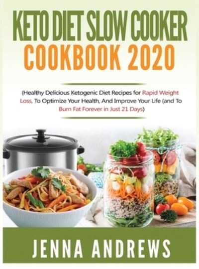 Cover for Jenna Andrews · Keto Diet Slow Cooker Cookbook 2020 (Hardcover Book) (2020)