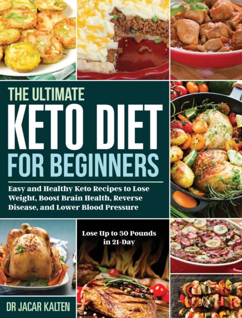 Cover for Dr Jacar Kalten · The Ultimate Keto Diet for Beginners (Hardcover Book) (2020)