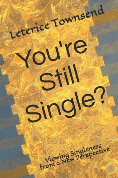 You're Still Single? - Leterice Townsend - Książki - Independently Published - 9781973317371 - 2018