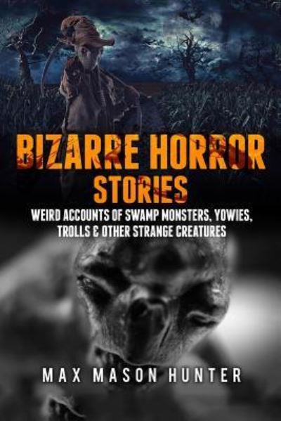 Cover for Max Mason Hunter · Bizarre Horror Stories (Paperback Book) (2017)