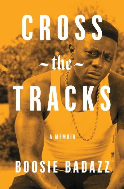 Cross the Tracks: A Memoir - Boosie Badazz - Książki - Simon & Schuster - 9781982131371 - 22 czerwca 2023