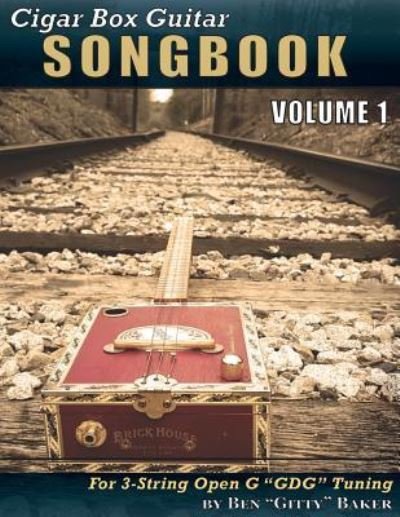 Cover for Ben Gitty Baker · Cigar Box Guitar Songbook - Volume 1 (Paperback Bog) (2018)