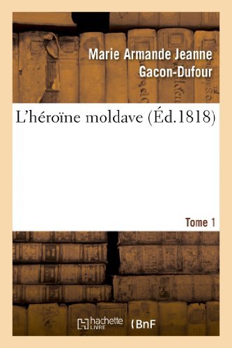 Cover for Gacon-dufour-m · L'héroïne Moldave. Tome 1 (Paperback Book) [French edition] (2013)