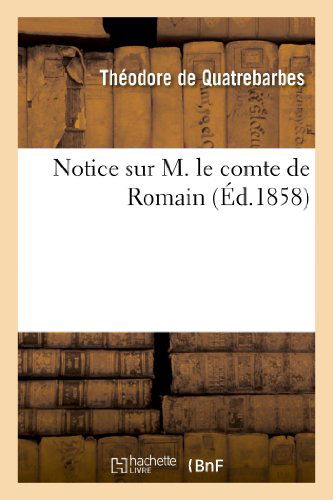 Cover for De Quatrebarbes-t · Notice Sur M. Le Comte De Romain (Paperback Book) [French edition] (2013)