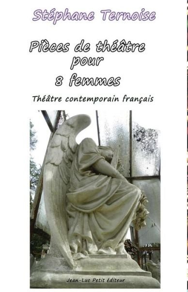 Cover for Stéphane Ternoise · Pièces De Théâtre Pour 8 Femmes: Théâtre Contemporain Français (Pocketbok) [French, 1 edition] (2013)