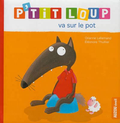 Cover for Orianne Lallemand · P'tit Loup va sur le pot (Hardcover Book) (2016)