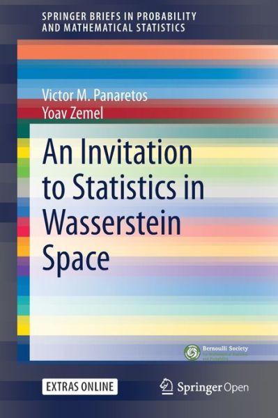 Cover for Victor M. Panaretos · An Invitation to Statistics in Wasserstein Space - SpringerBriefs in Probability and Mathematical Statistics (Paperback Book) [2020 edition] (2020)