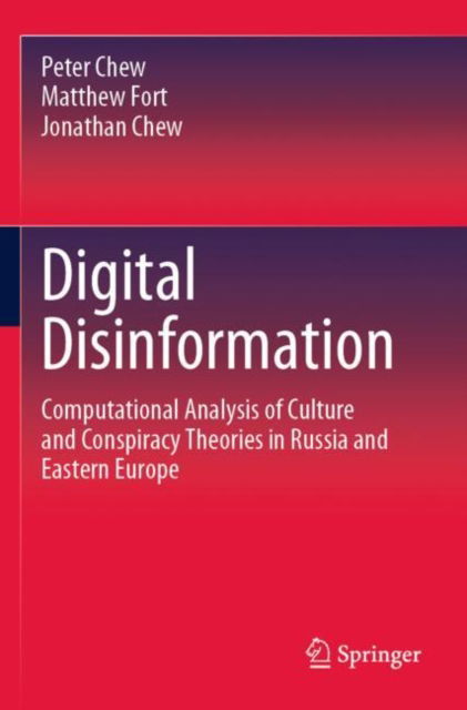 Digital Disinformation: Computational Analysis of Culture and Conspiracy Theories in Russia and Eastern Europe - Peter Chew - Books - Springer International Publishing AG - 9783031288371 - May 19, 2024