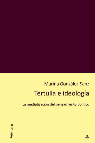 Cover for Marina Gonzalez-Sanz · Tertulia E Ideologia: La Mediatizacion del Pensamiento Politico (Paperback Book) (2017)