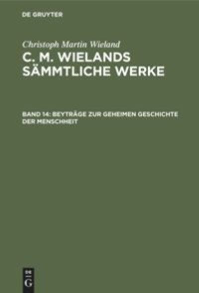 Cover for Christoph Martin Wieland · Beytrage zur geheimen Geschichte der Menschheit (Hardcover Book) (1901)