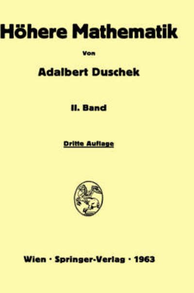 Cover for Adalbert Duschek · Vorlesungen Uber Hohere Mathematik: Integration Und Differentiation Der Funktionen Von Mehreren Veranderlichen. Lineare Algebra. Tensorfelder. Differentialgeometrie (Hardcover Book) [German, 3., Verb. Aufl. 1963 edition] (1963)