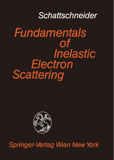 Cover for P. Schattschneider · Fundamentals of Inelastic Electron Scattering (Paperback Book) [Softcover reprint of the original 1st ed. 1986 edition] (1986)