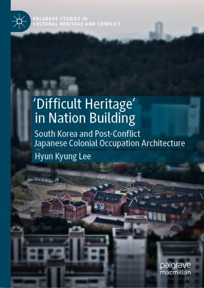Cover for Lee · Difficult Heritage in Nation Building (Bog) [1st ed. 2019 edition] (2019)