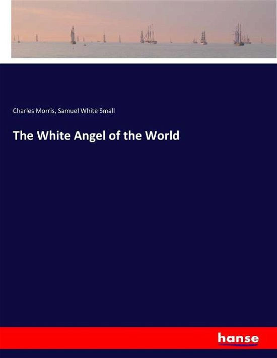 Cover for Morris · The White Angel of the World (Bok) (2017)