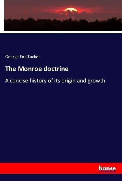 Cover for Tucker · The Monroe doctrine (Book)