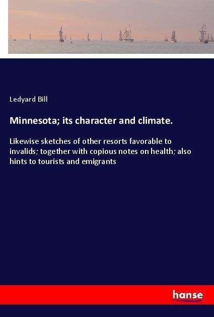 Cover for Bill · Minnesota; its character and clima (Bok)