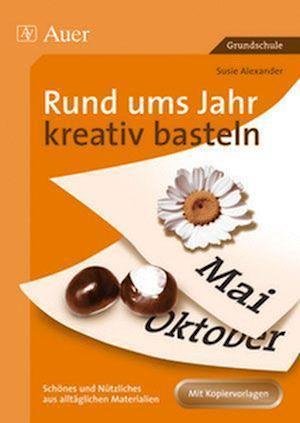 Cover for Susie Alexander · Rund ums Jahr kreativ basteln (Pamflet) (2008)