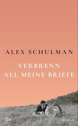 Cover for Alex Schulman · Verbrenn all meine Briefe (Bok) (2022)