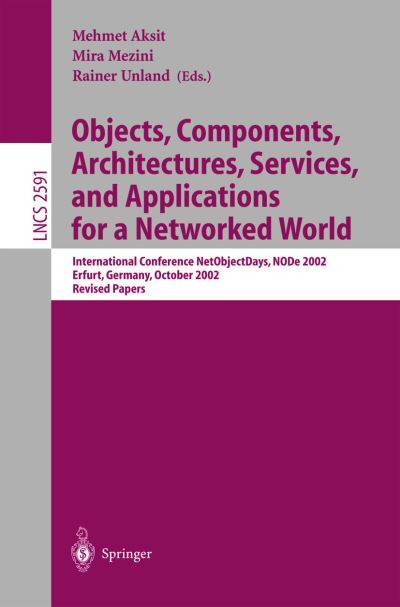 Cover for Mehmet Aksit · Objects, Components, Architectures, Services, and Applications for a Networked World: International Conference NetObjectDays, NODe 2002, Erfurt, Germany, October 7-10, 2002, Revised Papers - Lecture Notes in Computer Science (Paperback Book) [2003 edition] (2003)