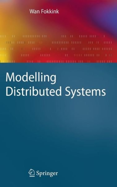 Cover for Wan Fokkink · Modelling Distributed Systems - Texts in Theoretical Computer Science. An EATCS Series (Hardcover Book) [2007 edition] (2007)