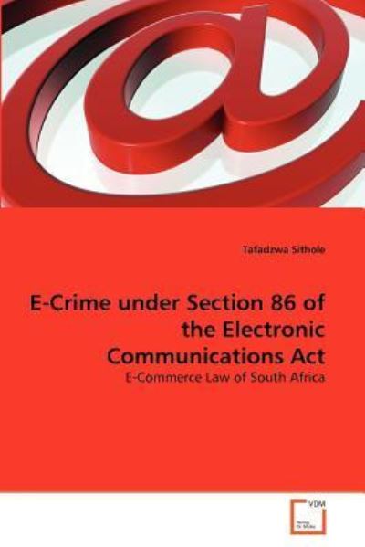 Cover for Tafadzwa Sithole · E-crime Under Section 86 of the Electronic Communications Act: E-commerce Law of South Africa (Pocketbok) (2011)