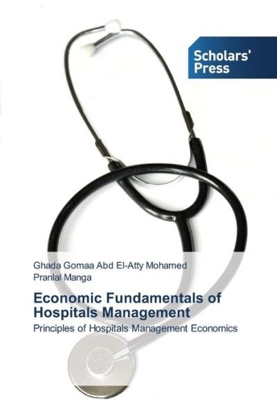 Cover for Abd El-atty Mohamed Ghada Gomaa · Economic Fundamentals of Hospitals Management (Taschenbuch) (2015)