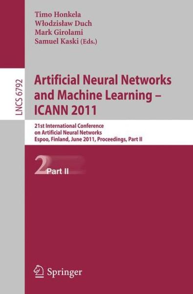 Cover for Timo Honkela · Artificial Neural Networks and Machine Learning - ICANN 2011: 21st International Conference on Artificial Neural Networks, Espoo, Finland, June 14-17, 2011, Proceedings, Part II - Theoretical Computer Science and General Issues (Paperback Book) (2011)