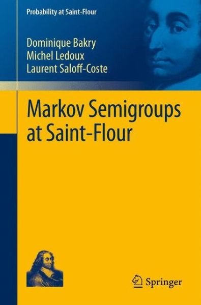 Cover for Dominique Bakry · Markov Semigroups at Saint-Flour - Probability at Saint-Flour (Paperback Bog) (2012)