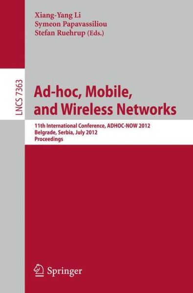 Cover for Xiang-yang Li · Ad-hoc, Mobile, and Wireless Networks: 11th International Conference, ADHOC-NOW 2012, Belgrade, Serbia, July 9-11, 2012. Proceedings - Lecture Notes in Computer Science (Taschenbuch) [2012 edition] (2012)