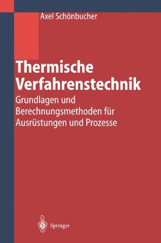 Cover for Axel Schonbucher · Thermische Verfahrenstechnik: Grundlagen und Berechnungsmethoden fur Ausrustungen und Prozesse (Paperback Book) [German, Softcover Reprint of the Original 1st Ed. 2002 edition] (2012)