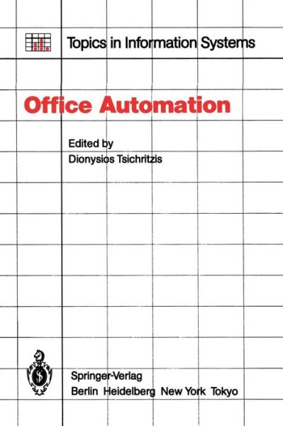 Cover for D Tsichritzis · Office Automation: Concepts and Tools - Topics in Information Systems (Paperback Book) [Softcover reprint of the original 1st ed. 1985 edition] (2011)