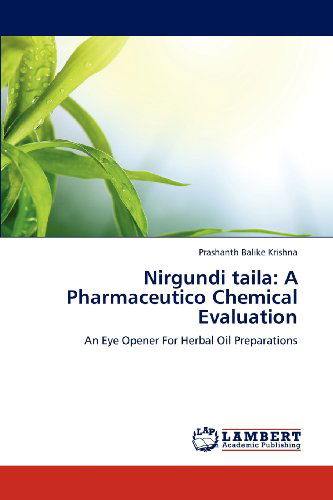 Cover for Prashanth Balike Krishna · Nirgundi Taila: a Pharmaceutico Chemical Evaluation: an Eye Opener for Herbal Oil Preparations (Paperback Book) (2012)