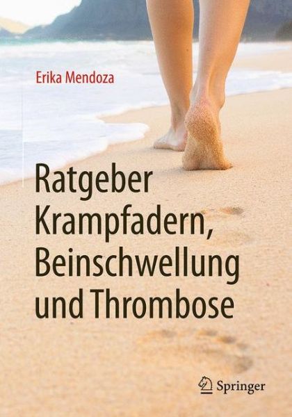 Cover for Erika Mendoza · Ratgeber Krampfadern, Beinschwellung und Thrombose (Paperback Book) (2016)