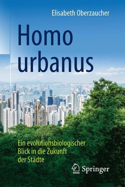 Cover for Elisabeth Oberzaucher · Homo urbanus: Ein evolutionsbiologischer Blick in die Zukunft der Stadte (Paperback Book) (2017)
