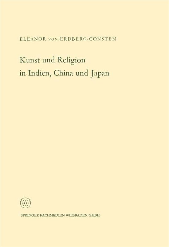 Cover for Erdberg, Eleanor ~Von&amp;#156; · Kunst Und Religion in Indien, China Und Japan - Arbeitsgemeinschaft Fur Forschung Des Landes Nordrhein-Westf (Paperback Bog) [1965 edition] (1965)