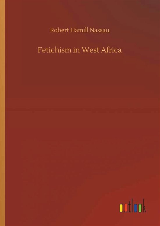 Cover for Nassau · Fetichism in West Africa (Buch) (2018)
