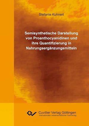 Cover for Stefanie Kuhnert · Semisynthetische Darstellung von Proanthocyanidinen und ihre Quantifizierung in Nahrungsergänzungsmitteln (Paperback Book) (2015)
