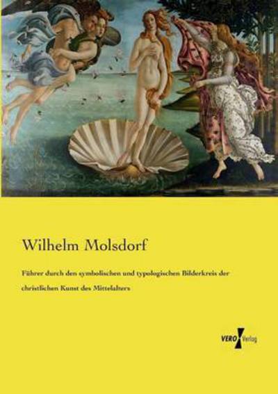 Cover for Wilhelm Molsdorf · Fuhrer Durch den Symbolischen Und Typologischen Bilderkreis Der Christlichen Kunst Des Mittelalters (Paperback Book) (2019)