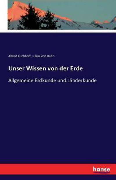 Cover for Alfred Kirchhoff · Unser Wissen von der Erde (Paperback Book) (2016)