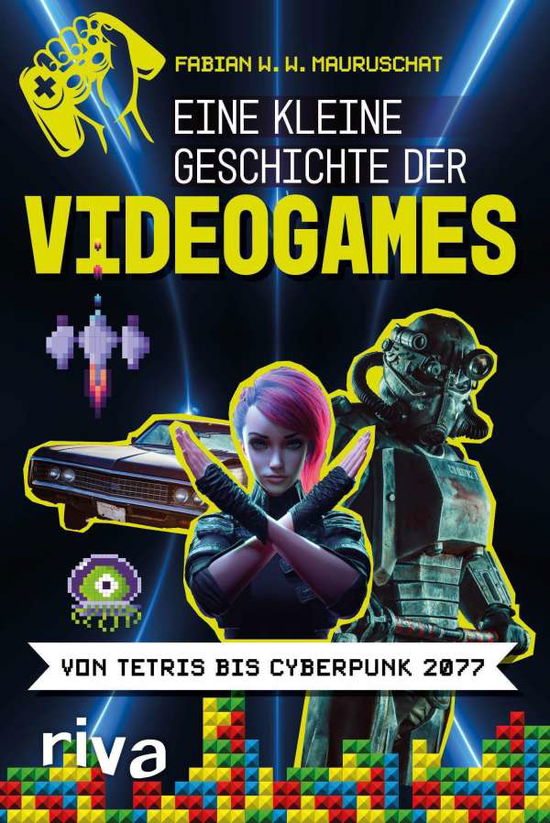 Eine kleine Geschichte der Videogames - Fabian W. W. Mauruschat - Books - riva Verlag - 9783742319371 - September 14, 2021