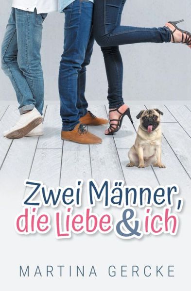 Zwei Manner, die Liebe und ich - Martina Gercke - Books - Books on Demand - 9783751922371 - May 11, 2020