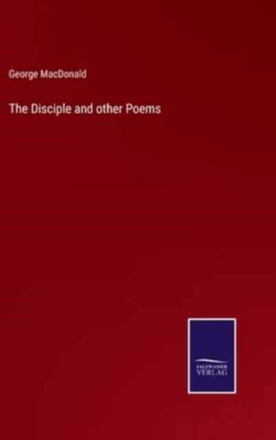 Cover for George Macdonald · The Disciple and other Poems (Gebundenes Buch) (2022)