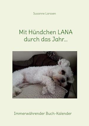 Cover for Susanne Larssen · Mit Hündchen LANA durch das Jahr... (Book) (2022)