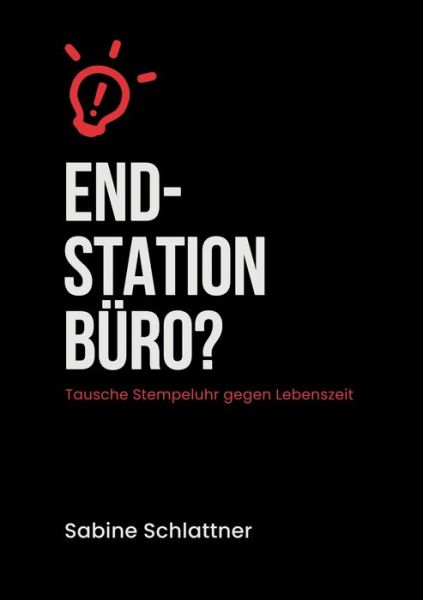 Cover for Sabine Schlattner · Endstation Büro? (Book) (2023)