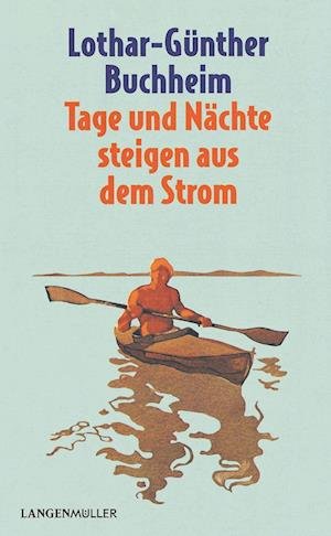 Cover for Lothar-Günther Buchheim · Tage und Nächte steigen aus dem Strom (Bok) (2022)