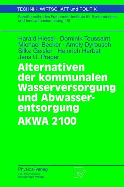 Cover for Harald Hiessl · Alternativen Der Kommunalen Wasserversorgung Und Abwasserentsorgung Akwa 2100 - Technik, Wirtschaft Und Politik (Paperback Book) [2003 edition] (2003)