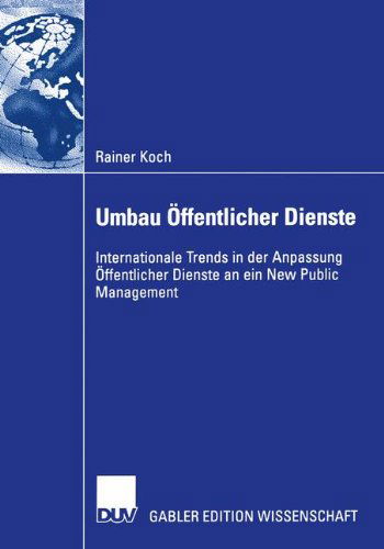 Umbau Offentlicher Dienste - Rainer Koch - Livres - Deutscher Universitats-Verlag - 9783824480371 - 30 mars 2004